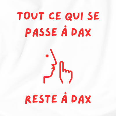 Tout ce qui se passe à dax reste à dax